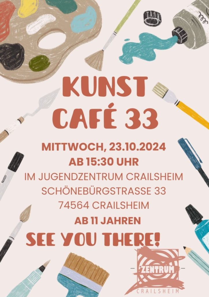 EInladung 
Kunstcafé 33
Offener Treff mit Kunstangebot
ab 11 Jahren
am Mittwoch 23.10.2024 ab 15:30 Uhr im Jugendzentrum Crailsheim
Adresse
Schönebürgstraße 33
74564 Crailsheim
